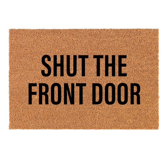 Shut The Front Door Door-Mat